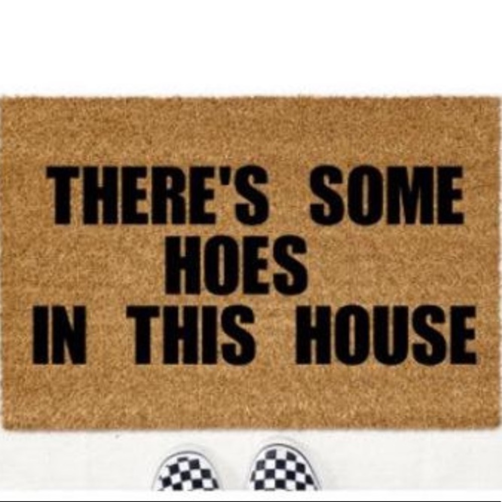 There's some hoes in this house custom doormat.